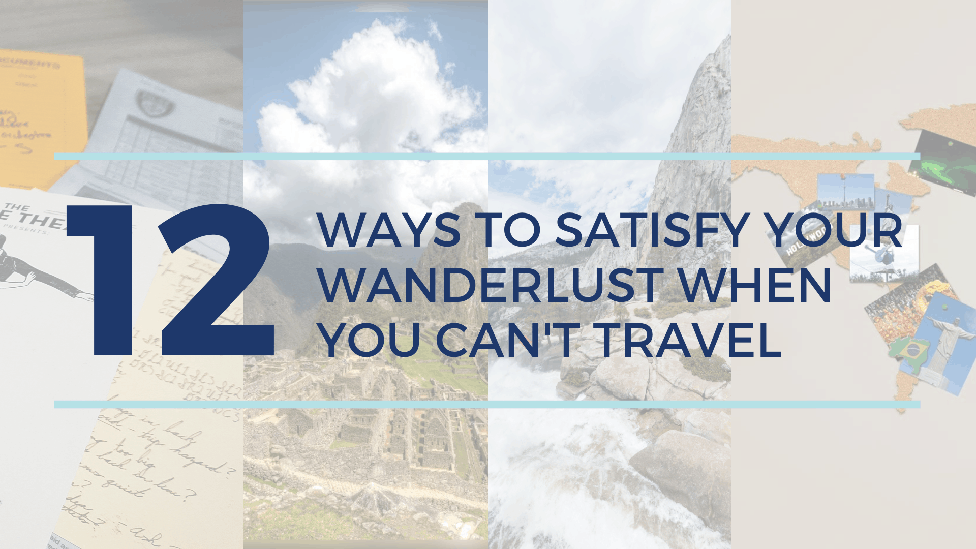 ways to satisfy your wanderlust when you can't travel